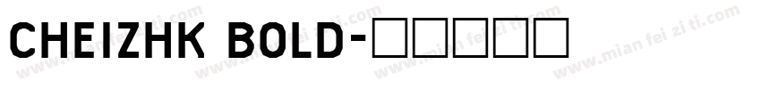 CHEIZHK BOLD字体转换